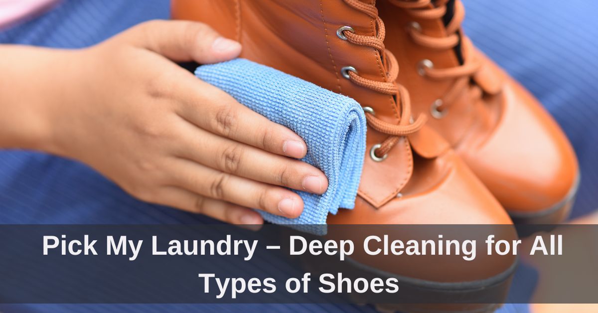 Pick My Laundry – Deep Cleaning for All Types of Shoes